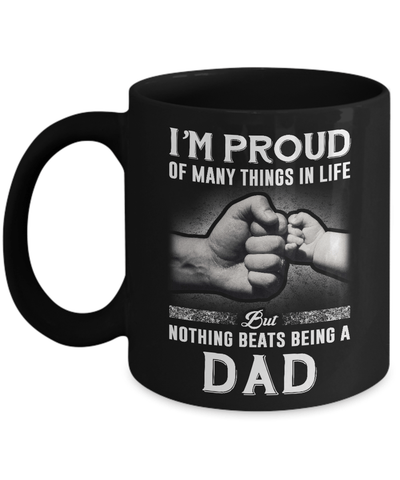Proud Of Many Things In Life Nothing Beats Being A Dad Mug-Coffee Mug-11oz Mug-Black