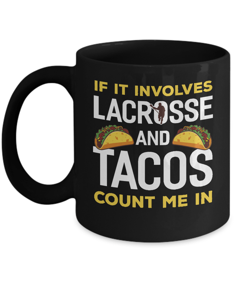 If It Involves Lacrosse And Tacos Count Me In Mug-Coffee Mug-11oz Mug-Black