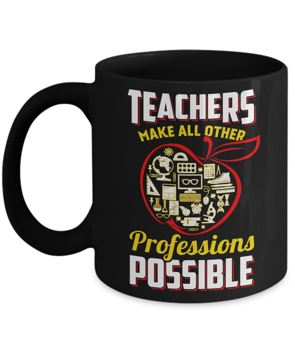 Teacher Make All Other Professions Possible Mug-Coffee Mug-11oz Mug-Black