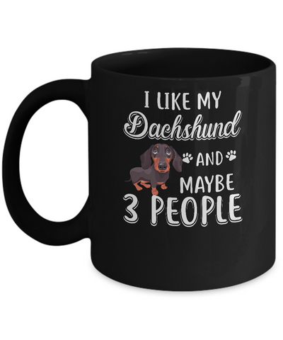 I Like My Dachshund And Maybe 3 People Mug-Coffee Mug-11oz Mug-Black