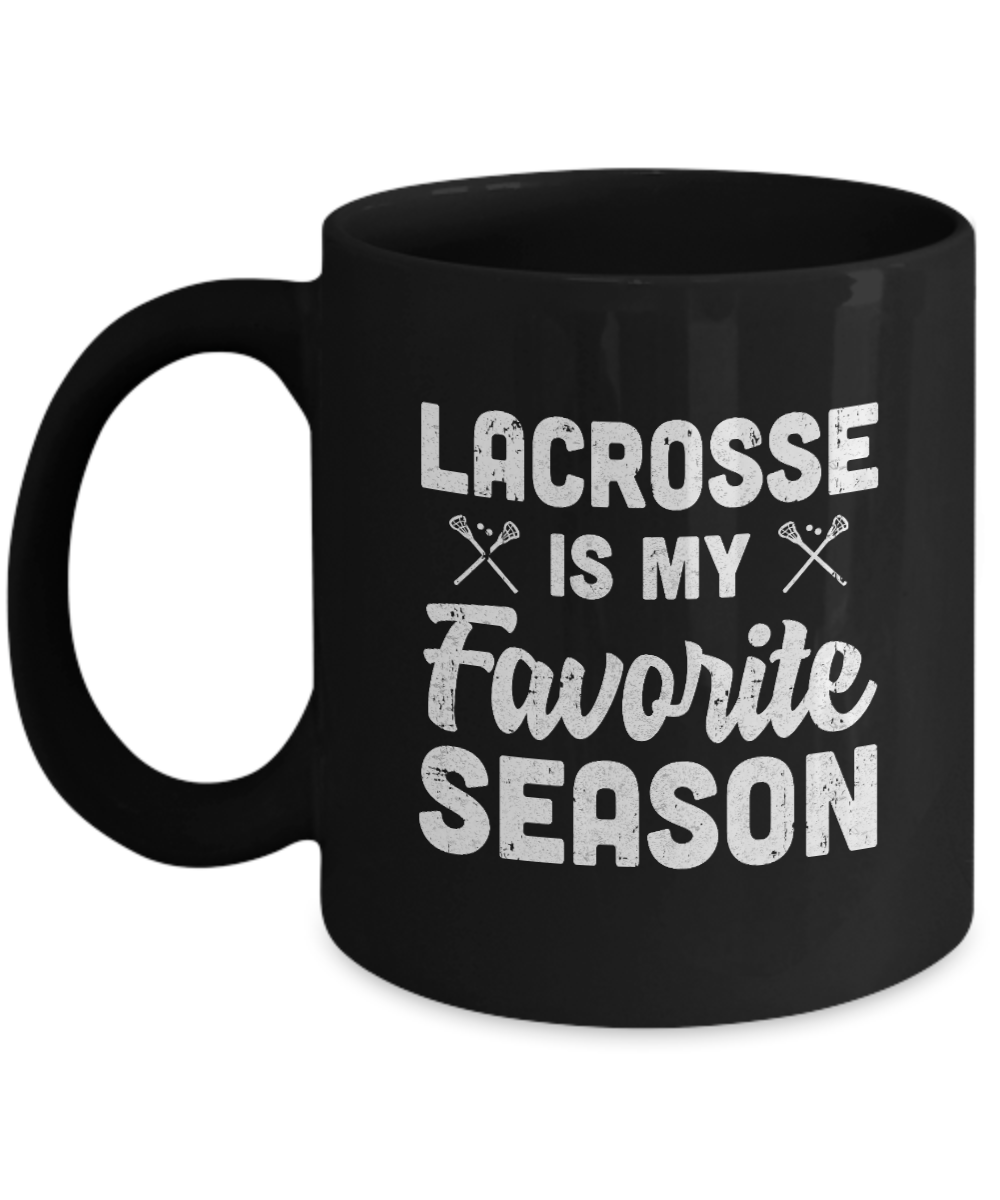 Lacrosse Is My Favorite Season Cool Saying For Sports Lovers Mug-Coffee Mug-11oz Mug-Black
