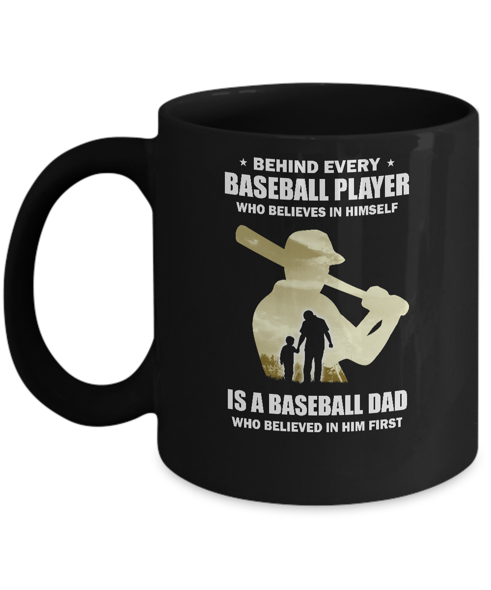 Behind Every Baseball Player Is A Dad That Believes Mug-Coffee Mug-11oz Mug-Black