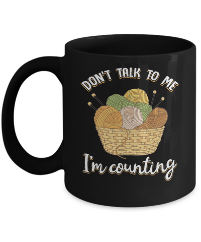 Don't Talk To Me I'm Counting Funny Knitting Crochet Mug-Coffee Mug-11oz Mug-Black