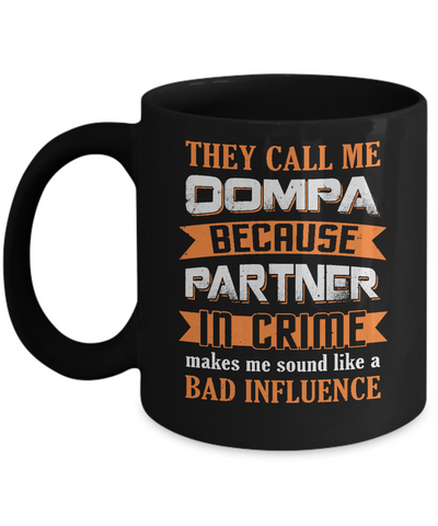 Funny Call Oompa Partner In Crime Make Bad Influence Mug-Coffee Mug-11oz Mug-Black