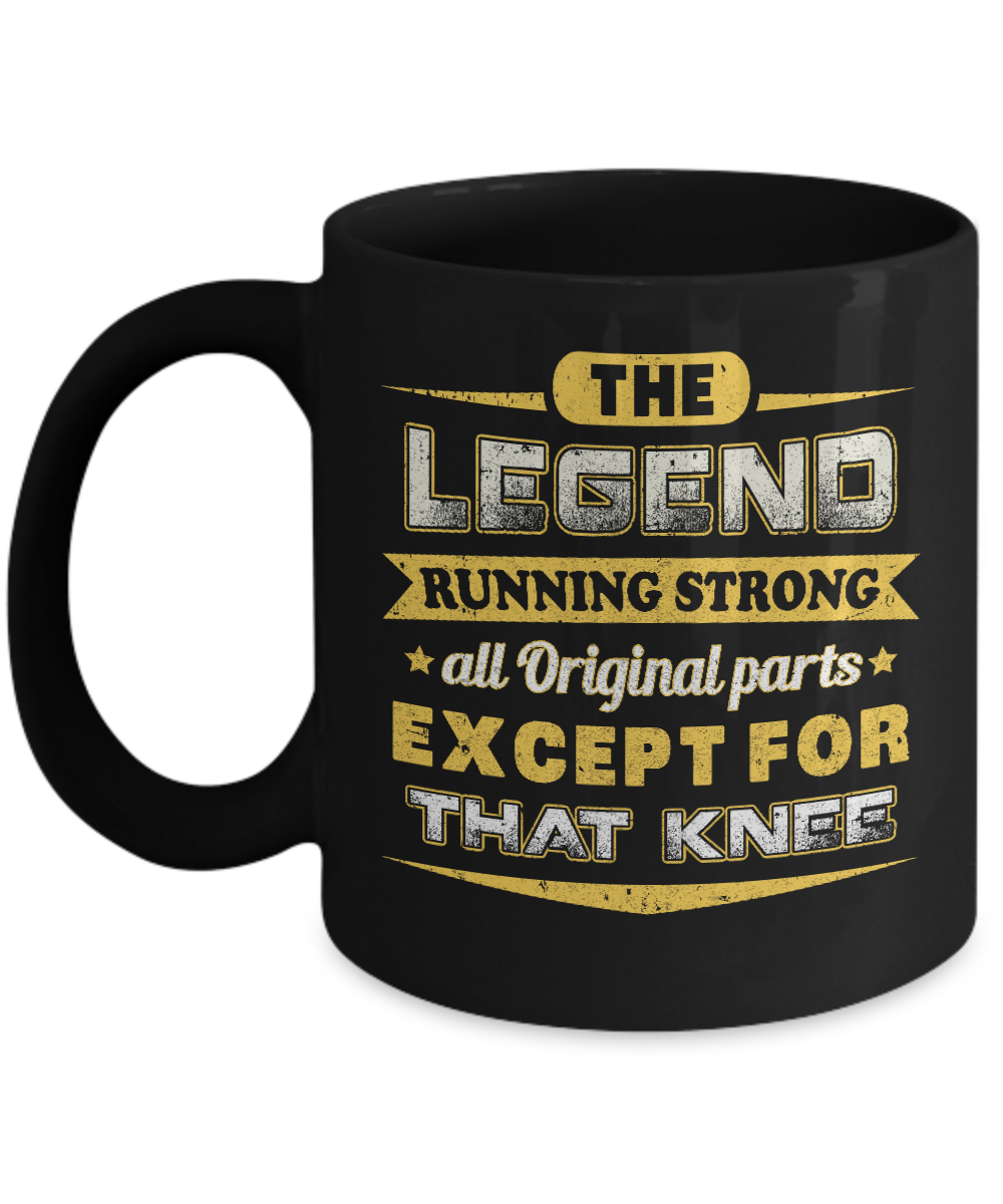 The Legend Running Strong All Original Parts Except Knee Mug-Coffee Mug-11oz Mug-Black