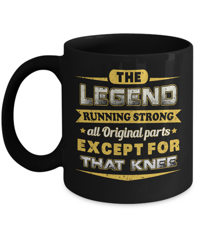 The Legend Running Strong All Original Parts Except Knee Mug-Coffee Mug-11oz Mug-Black
