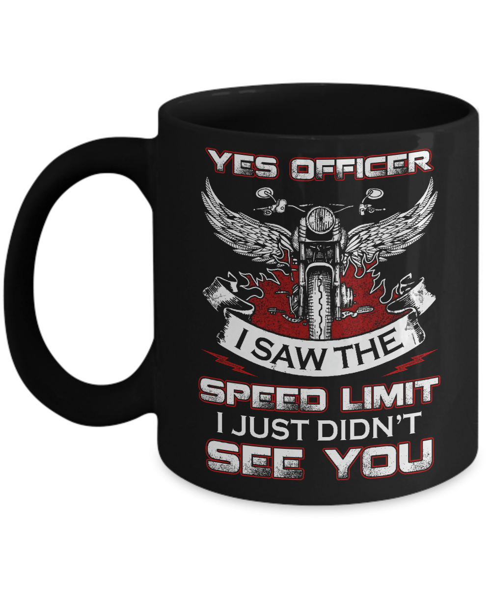 Yes Officer I Saw The Speed Limit I Just Didn't See You Mug-Coffee Mug-11oz Mug-Black