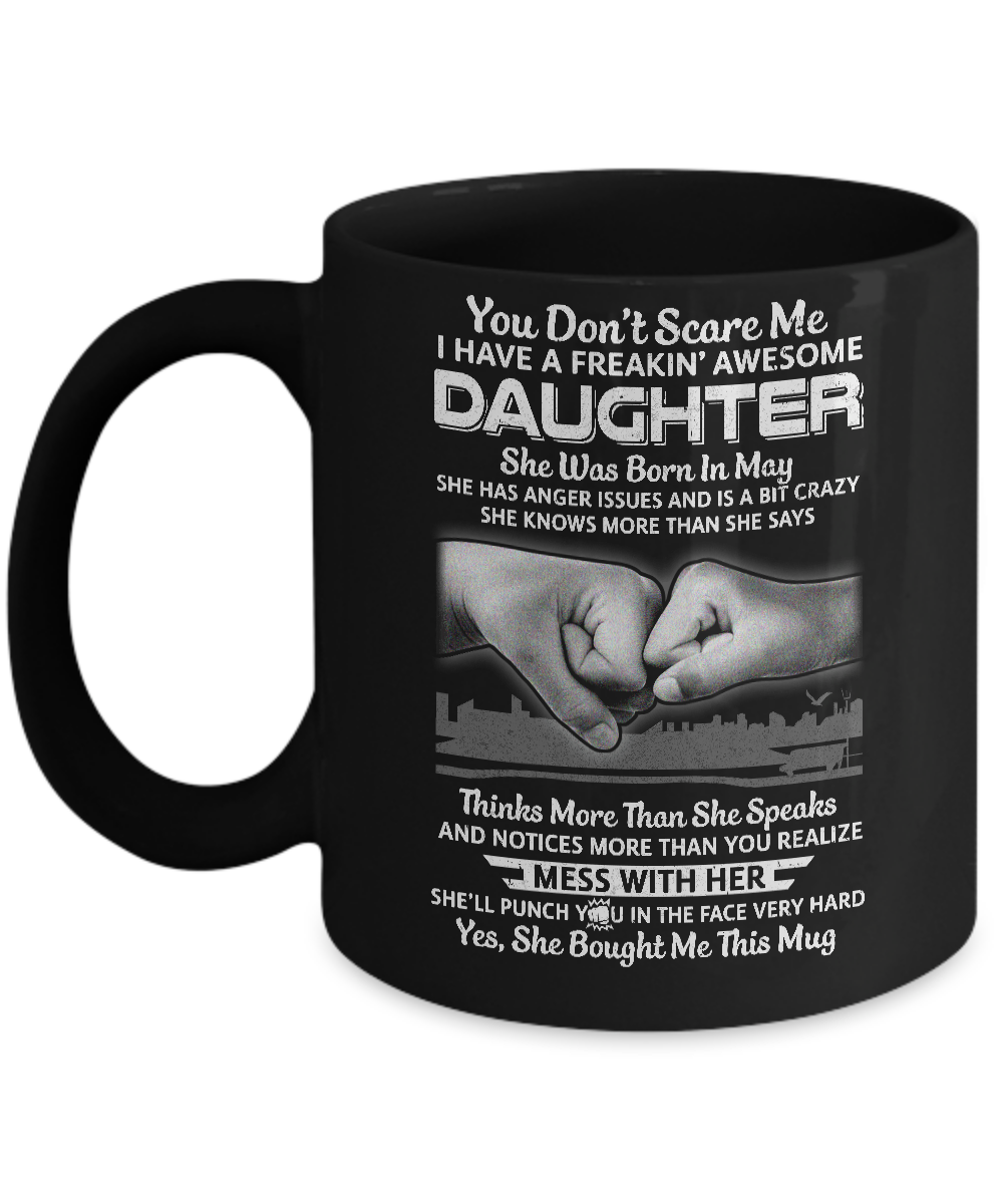 You Don't Scare Me I Have A Daughter Born In May Dad Mug-Coffee Mug-11oz Mug-Black