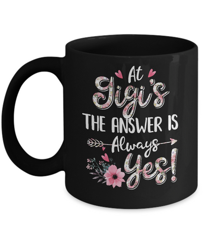 At Gigi's The Answer Is Always Yes Floral Mothers Day Gift Mug-Coffee Mug-11oz Mug-Black