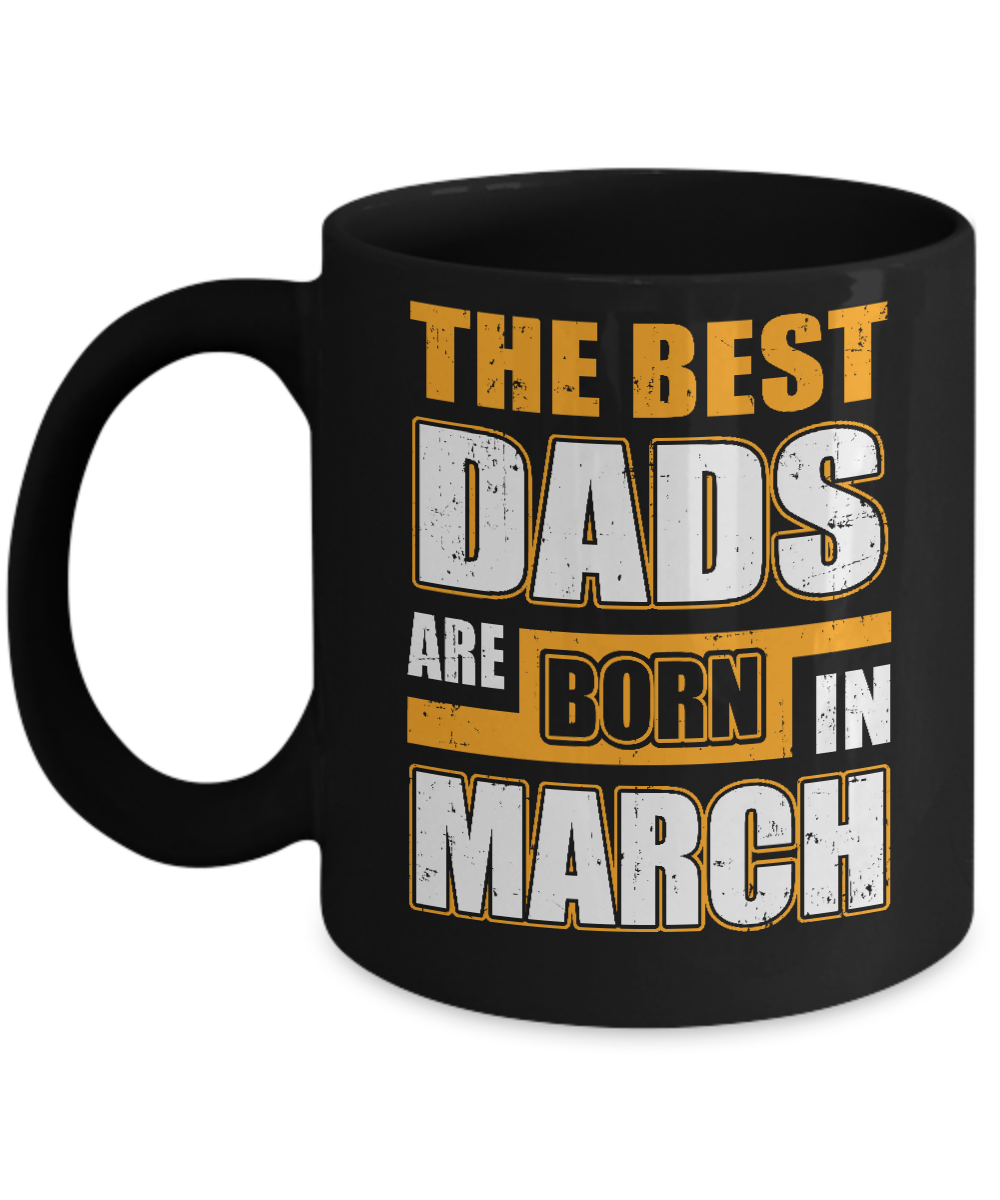 The Best Dads Are Born In March Mug-Coffee Mug-11oz Mug-Black