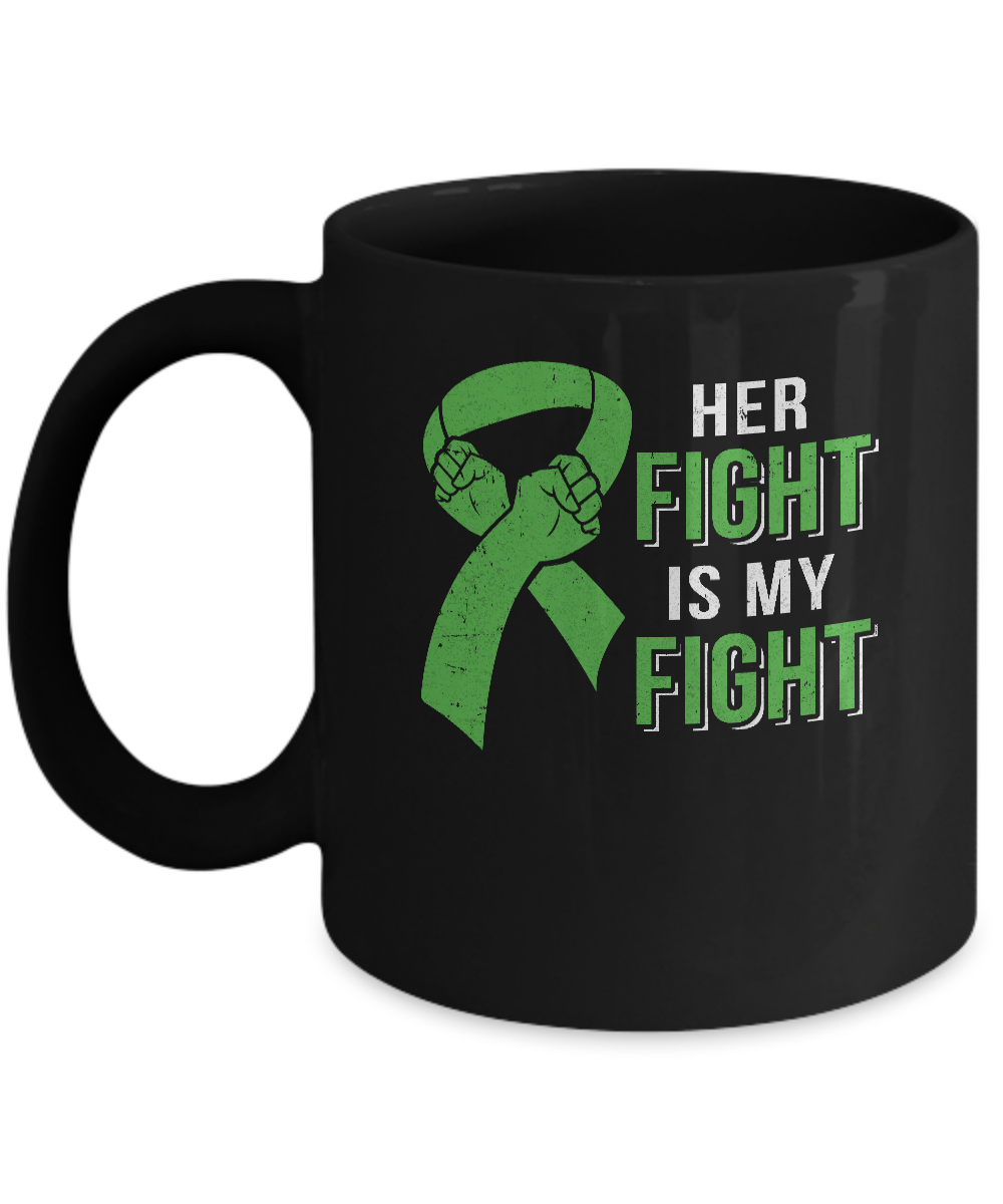 Her Fight Is My Fight Liver Cancer Green Lymphoma Awareness Mug