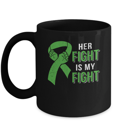 Her Fight Is My Fight Liver Cancer Green Lymphoma Awareness Mug-Coffee Mug-11oz Mug-Black