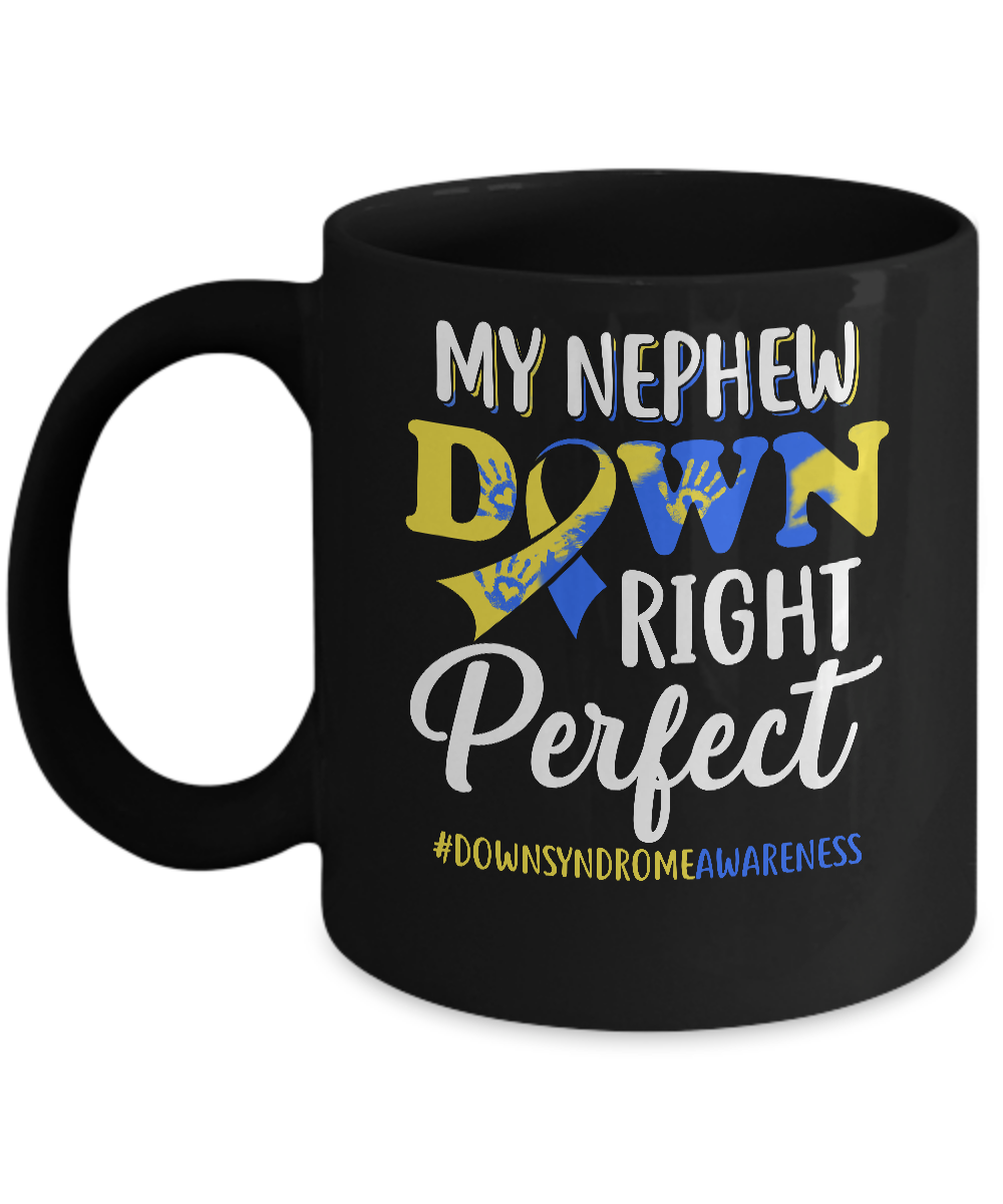My Nephew Down Syndrome Awareness Down Right Perfect Mug-Coffee Mug-11oz Mug-Black