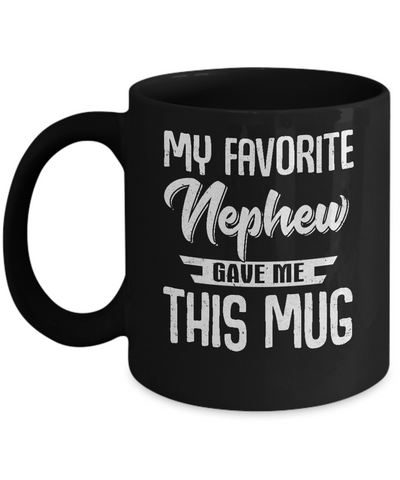 My Favorite Nephew Gave Me This Mug Uncle Aunt Mug-Coffee Mug-11oz Mug-Black