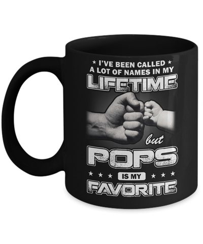 I've Been Called A Lot Of Names But Pops Is My Favorite Mug-Coffee Mug-11oz Mug-Black