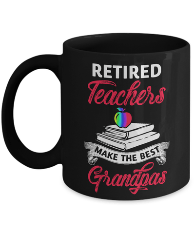 Retired Teachers Make The Best Grandpas Mug-Coffee Mug-11oz Mug-Black