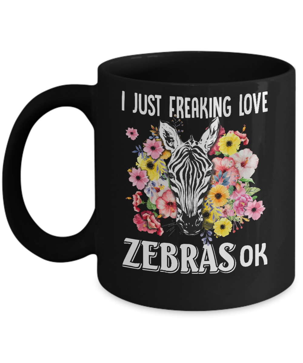I Just Freaking Love Zebras Mug-Coffee Mug-11oz Mug-Black