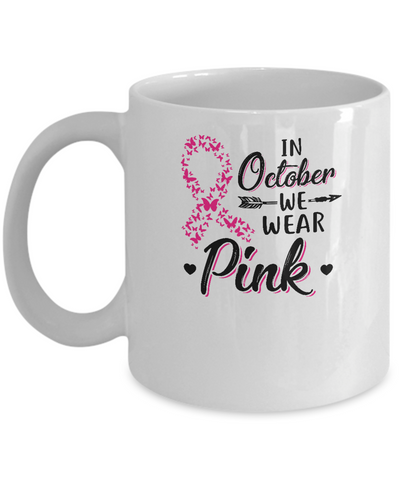 In October We Wear Pink Breast Cancer Awareness Mug-Coffee Mug-11oz Mug-White