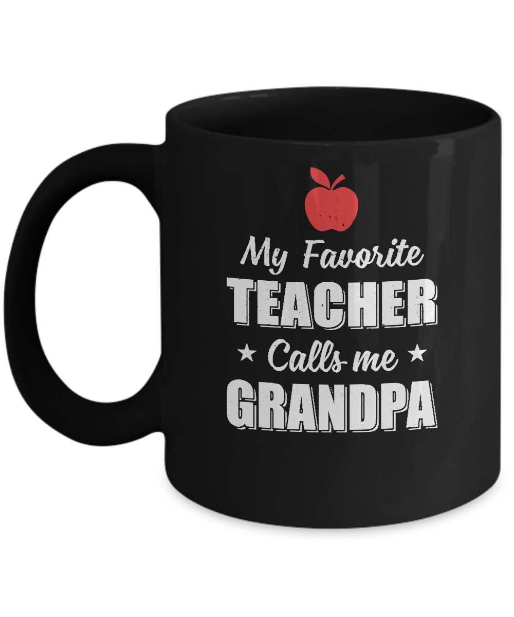 My Favorite Teacher Calls Me Grandpa Fathers Day Mug