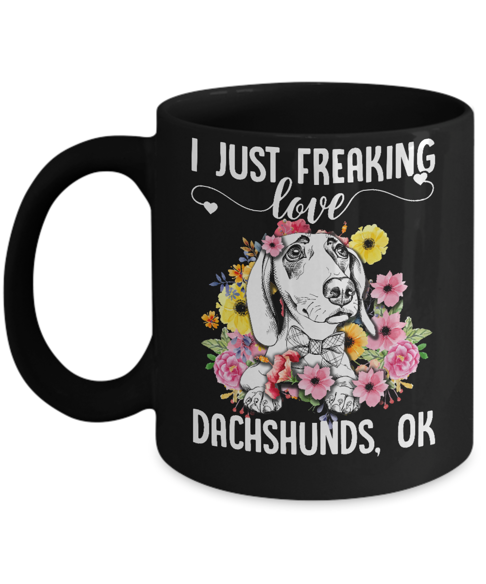 Dog I Just Freaking Love Dachshund Mug