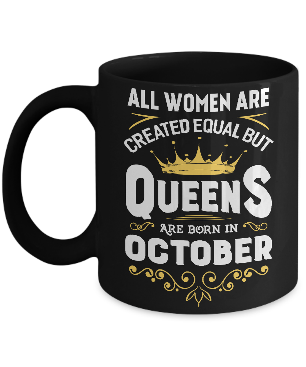 All Women Are Created Equal But Queens Are Born In October Mug-Coffee Mug-11oz Mug-Black