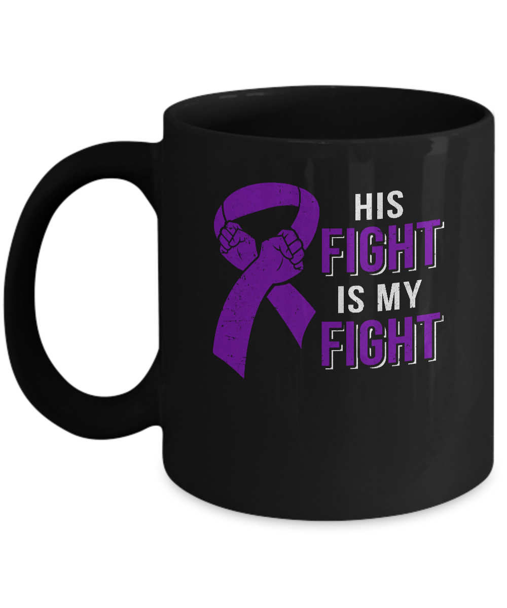 His Fight Is My Fight Alzheimers Pancreatic Cancer Awareness Mug