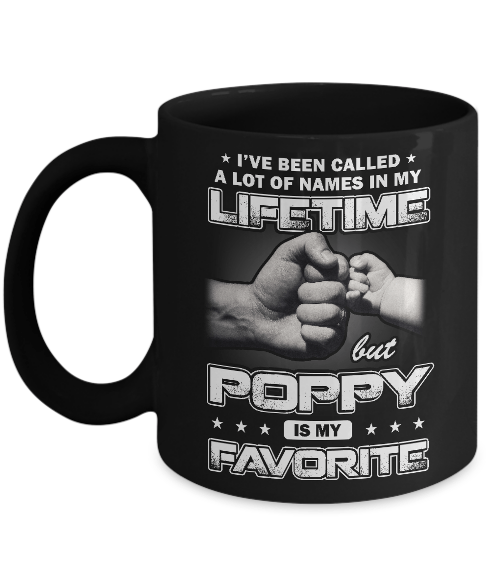 I've Been Called A Lot Of Names But Poppy Is My Favorite Mug-Coffee Mug-11oz Mug-Black