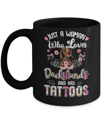 Just A Woman Who Loves Dachshund And Has Tattoos Mug-Coffee Mug-11oz Mug-Black