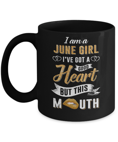 I Am A June Girl I've Got A Good Heart Birthday Mug-Coffee Mug-11oz Mug-Black