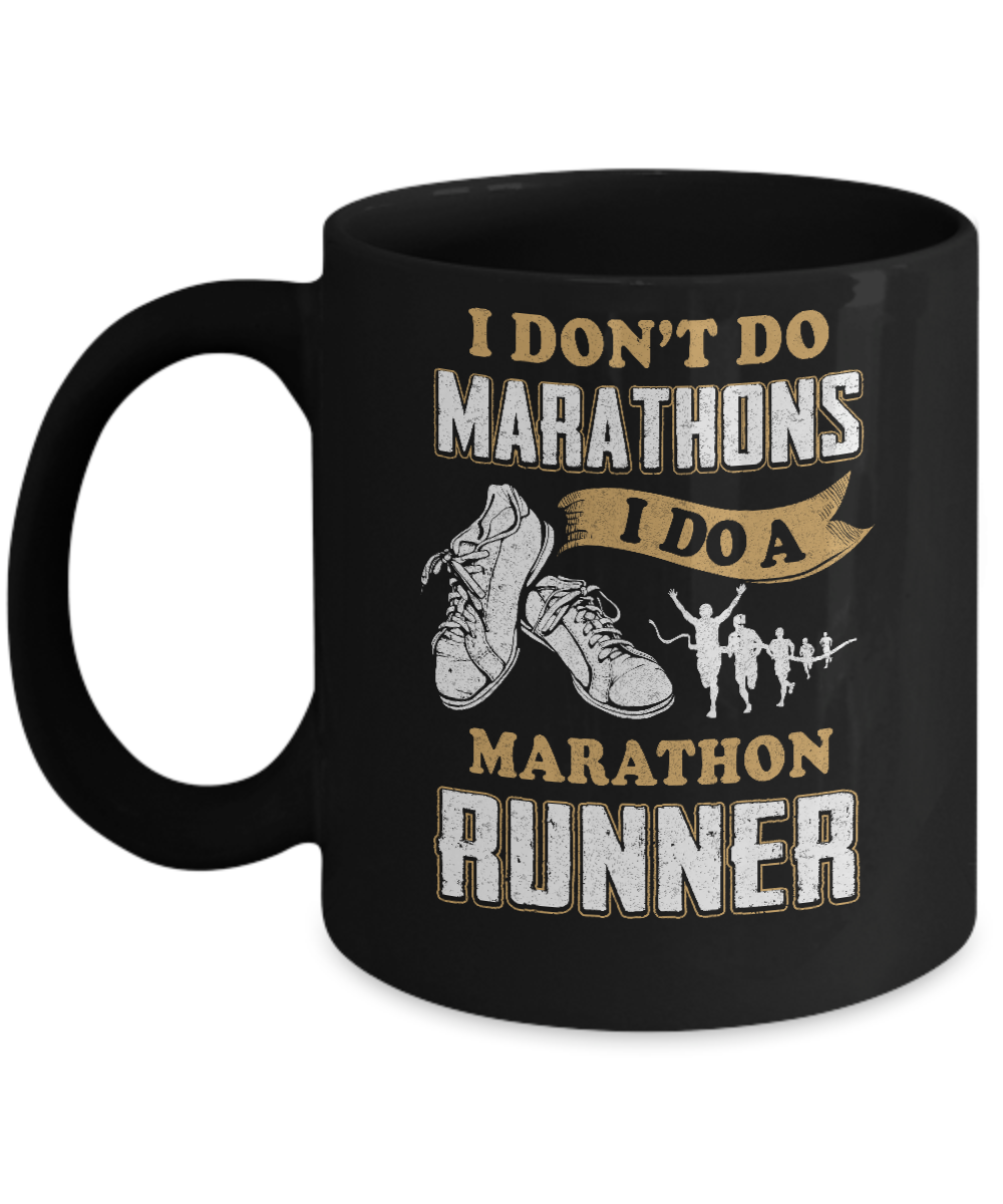 I Don't Do Marathons I Do A Marathon Runner Running Mug