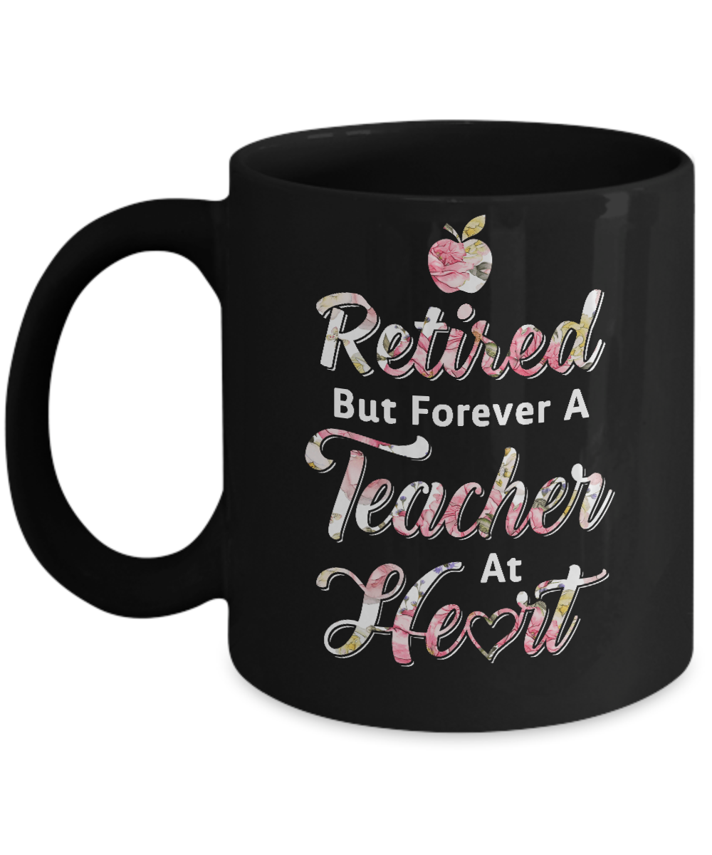 Retired But Forever A Teacher At Heart Mug-Coffee Mug-11oz Mug-Black