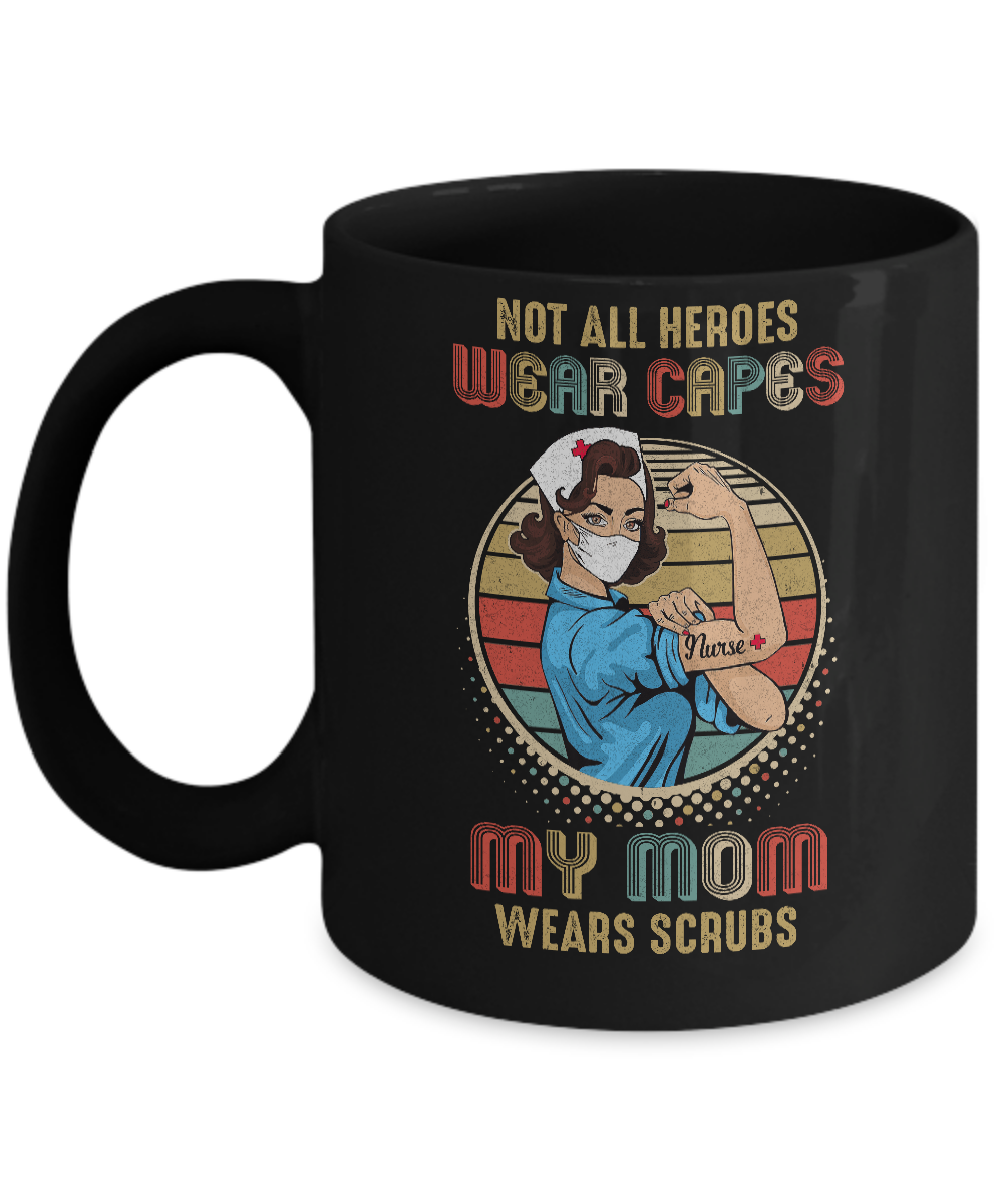 Not All Heroes Wear Capes My Mom Wears Scrubs Vintage Nurse Mug