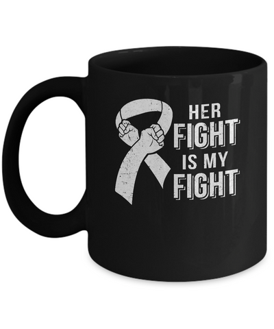 Her Fight Is My Fight Lung Cancer Clear Awareness Mug-Coffee Mug-11oz Mug-Black