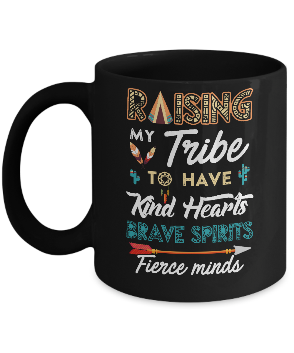 Raising My Tribe To Have Kind Hearts Brave Mug