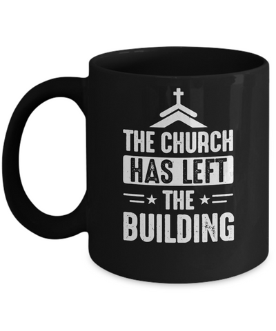 The Church Has Left The Building Graphic Design Gifts Mug-Coffee Mug-11oz Mug-Black