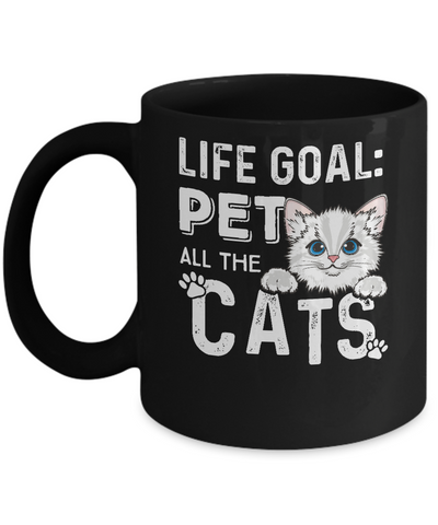 Life Goal Pet All The Cats Mug-Coffee Mug-11oz Mug-Black