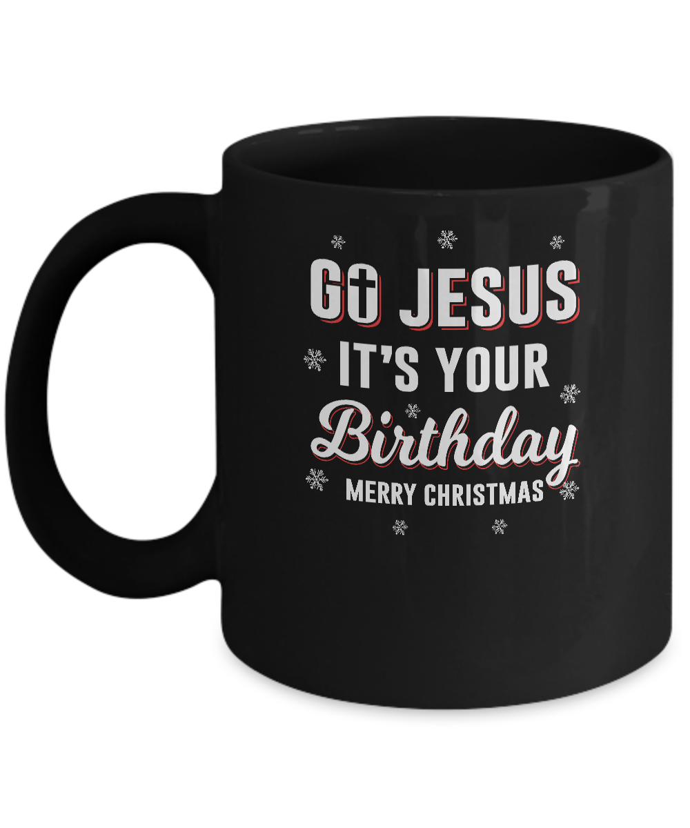 Go Jesus It's Your Birthday Christmas Mug-Coffee Mug-11oz Mug-Black