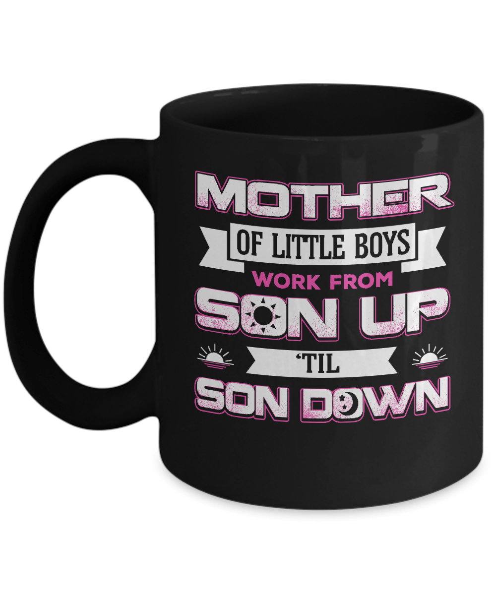 Mother Of Little Boys Work From Son Up 'Til Son Down Mug-Coffee Mug-11oz Mug-Black
