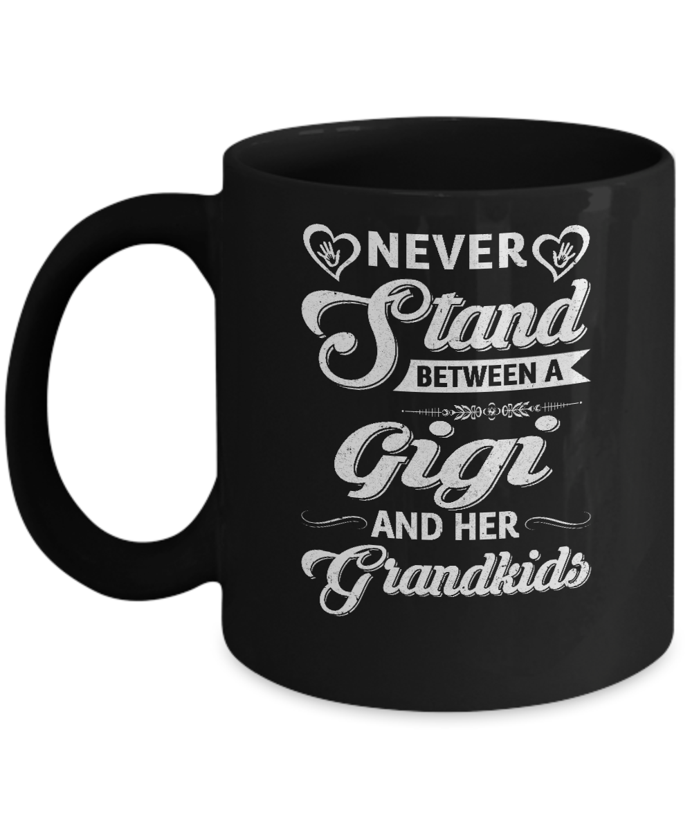 Never Stand Between A Gigi And Her Grandkids Mothers Day Mug-Coffee Mug-11oz Mug-Black