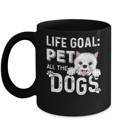 Life Goal Pet All The Dogs Mug-Coffee Mug-11oz Mug-Black