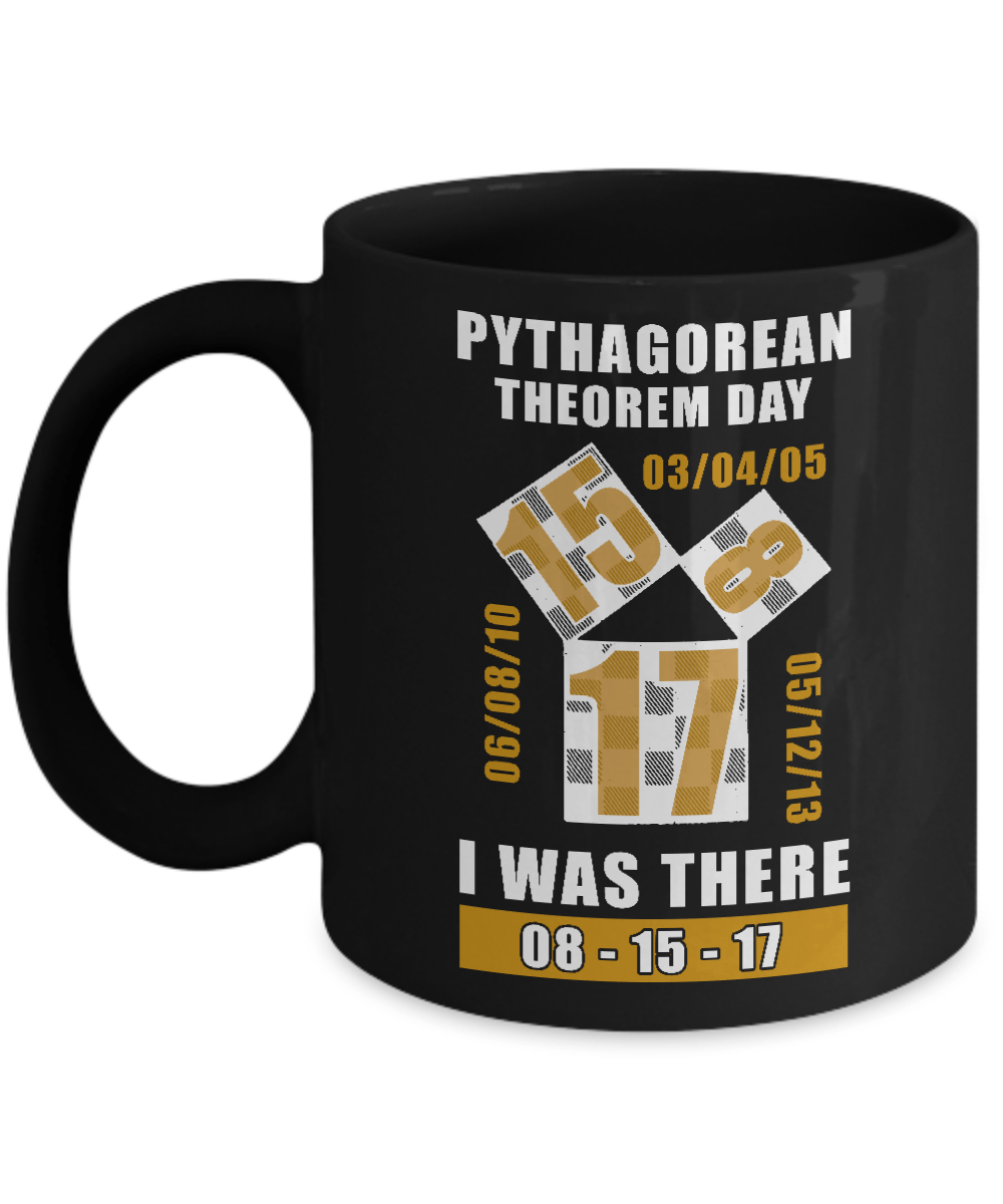 Pythagorean Theorem Day I Was There 8-15-17 Mug