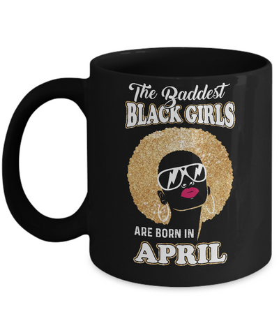 Baddest Black Girls Are Born April Birthday Mug-Coffee Mug-11oz Mug-Black