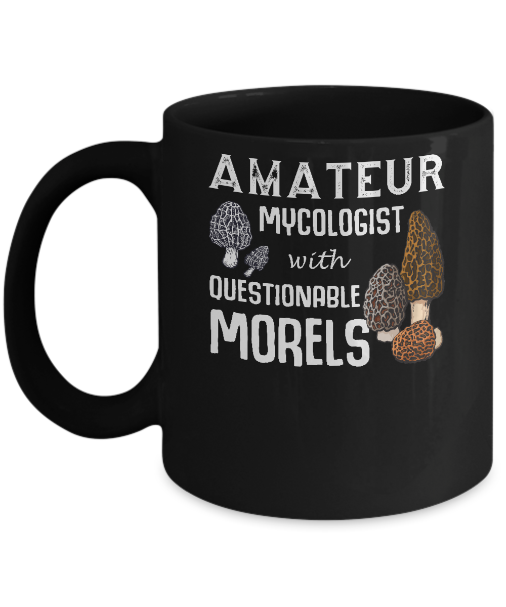 Amateur Mycologist With Questionable Morels Mug-Coffee Mug-11oz Mug-Black