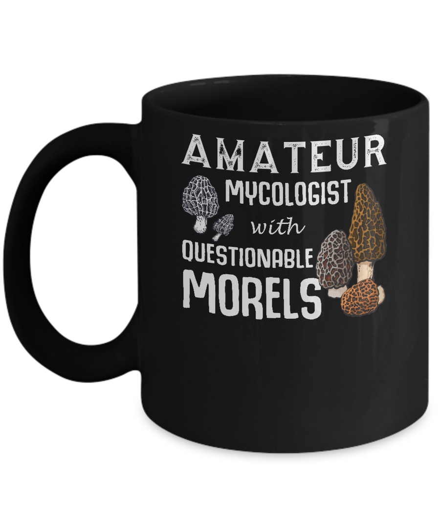 Amateur Mycologist With Questionable Morels Mug-Coffee Mug-11oz Mug-Black