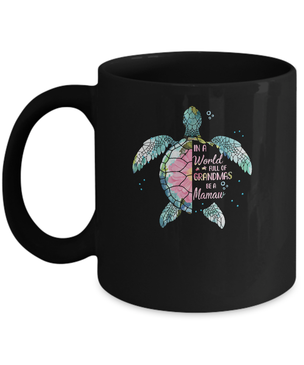In A World Full Of Grandmas Be A Turtle Mamaw Mothers Day Mug-Coffee Mug-11oz Mug-Black