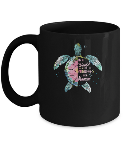 In A World Full Of Grandmas Be A Turtle Mamaw Mothers Day Mug-Coffee Mug-11oz Mug-Black