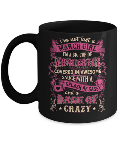I'm Not Just A March Girl Birthday Gifts Mug-Coffee Mug-11oz Mug-Black