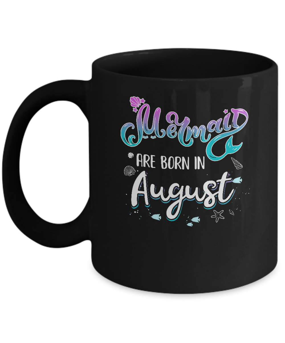 Mermaids Are Born In August Birthday Girl Gift Mug-Coffee Mug-11oz Mug-Black