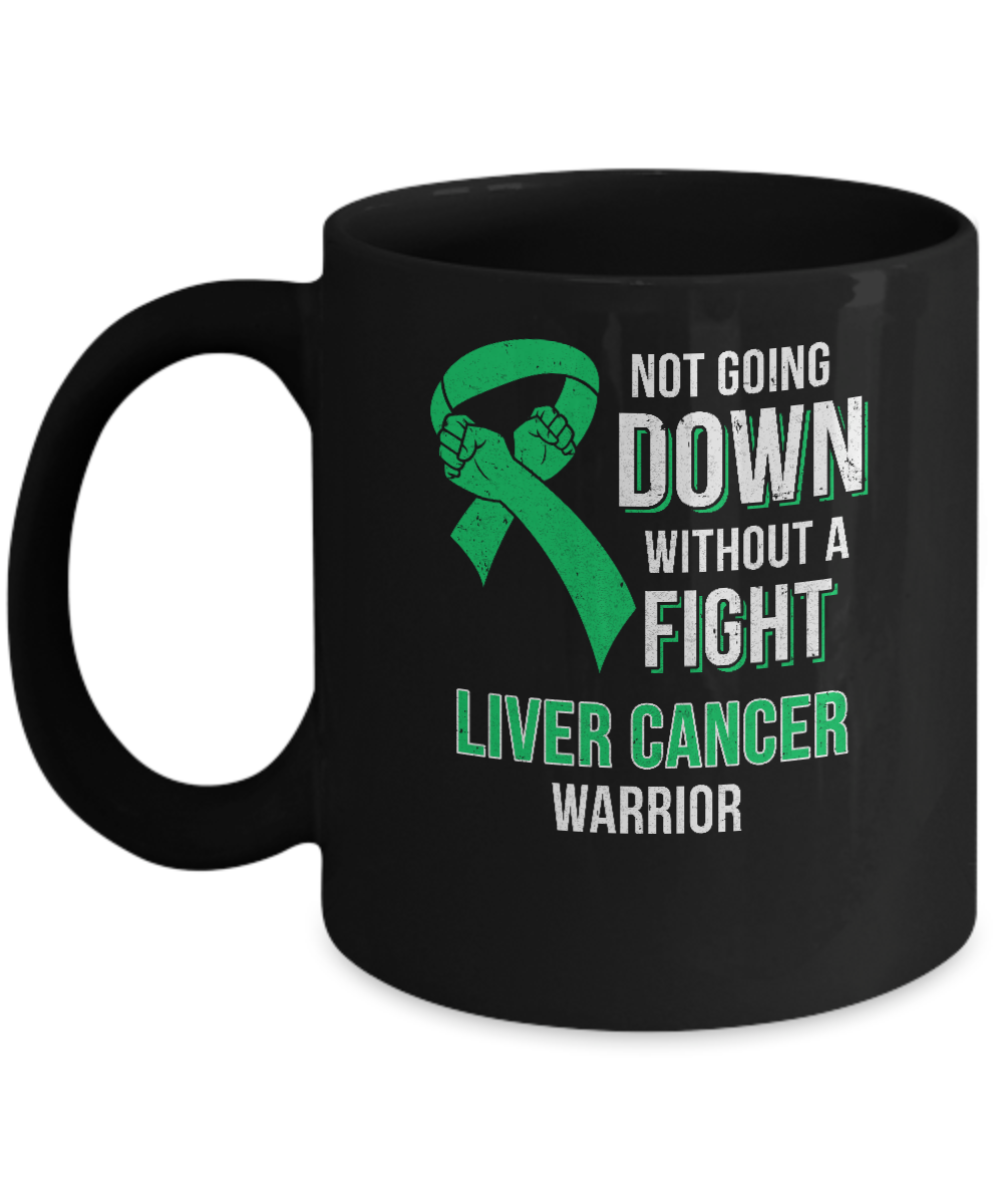 Not Going Down Without A Fight Liver Cancer Warrior Mug-Coffee Mug-11oz Mug-Black