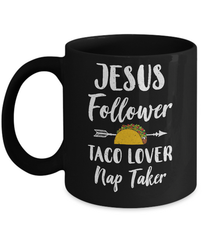 Jesus Follower Taco Lover Nap Taker Christian Mug-Coffee Mug-11oz Mug-Black